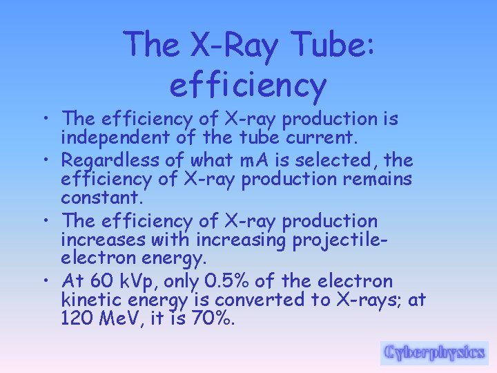 The X-Ray Tube: efficiency • The efficiency of X-ray production is independent of the