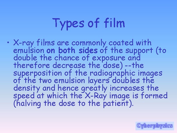 Types of film • X-ray films are commonly coated with emulsion on both sides