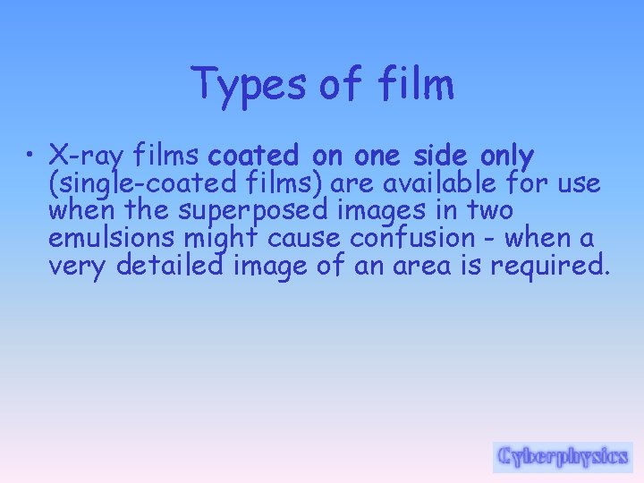 Types of film • X-ray films coated on one side only (single-coated films) are