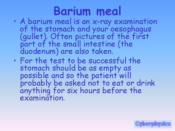 Barium meal • A barium meal is an x-ray examination of the stomach and