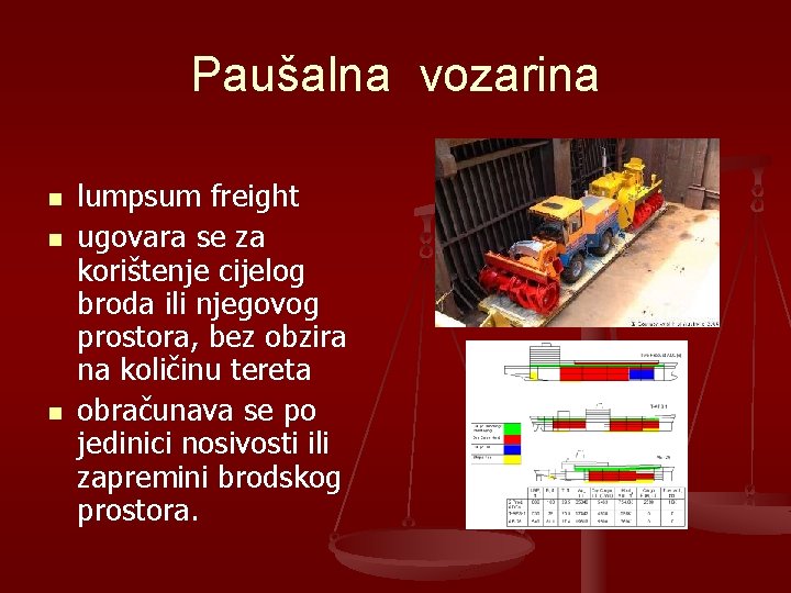 Paušalna vozarina n n n lumpsum freight ugovara se za korištenje cijelog broda ili