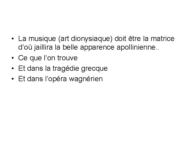  • La musique (art dionysiaque) doit être la matrice d’où jaillira la belle