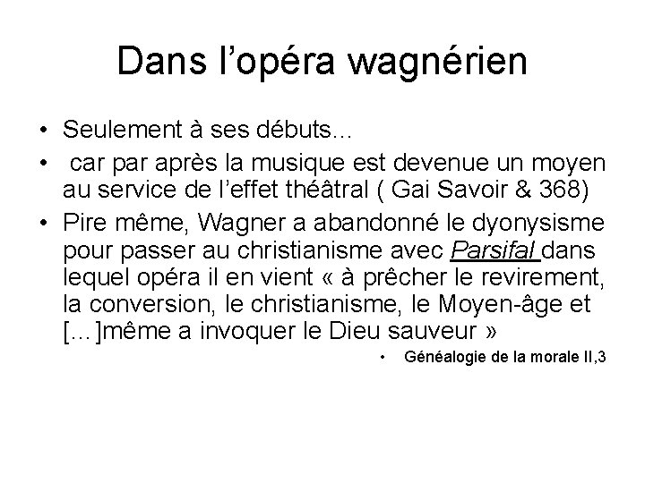 Dans l’opéra wagnérien • Seulement à ses débuts… • car par après la musique