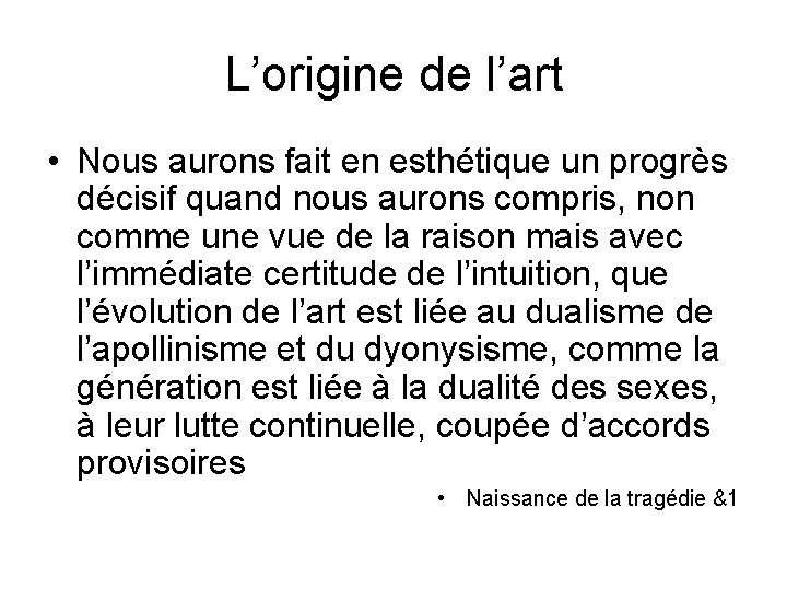 L’origine de l’art • Nous aurons fait en esthétique un progrès décisif quand nous