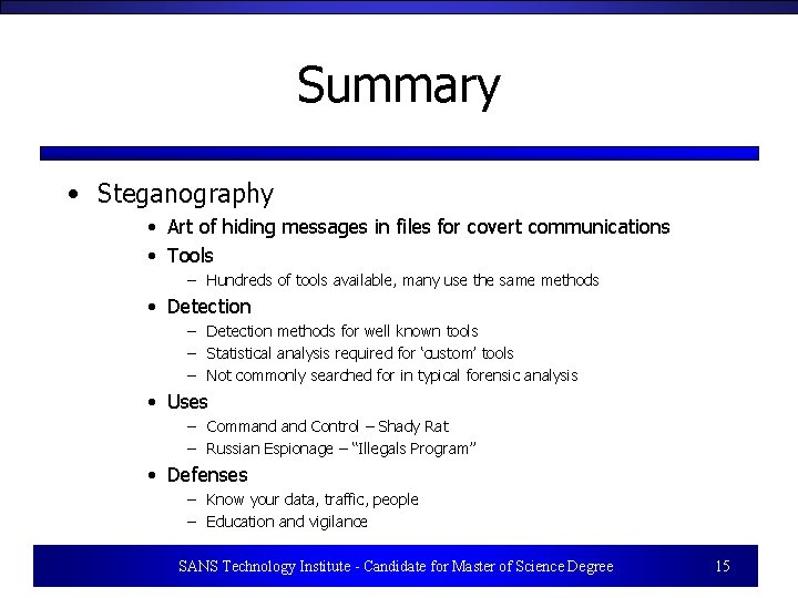 Summary • Steganography • Art of hiding messages in files for covert communications •