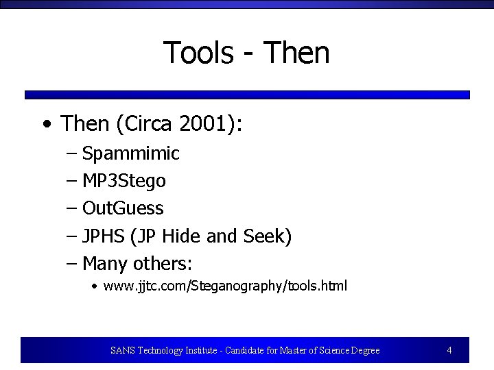 Tools - Then • Then (Circa 2001): – Spammimic – MP 3 Stego –
