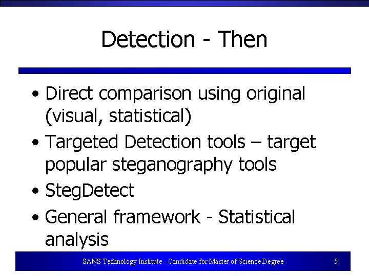 Detection - Then • Direct comparison using original (visual, statistical) • Targeted Detection tools