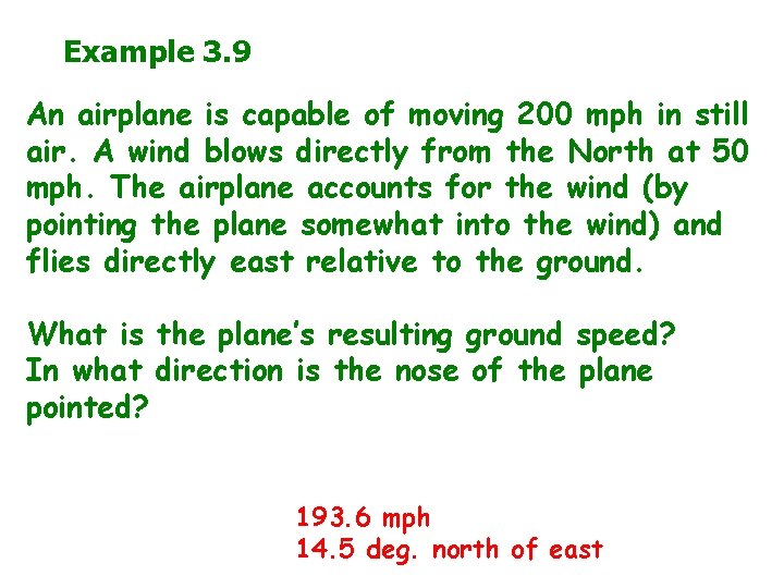Example 3. 9 An airplane is capable of moving 200 mph in still air.