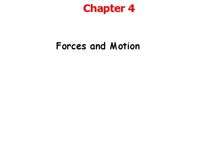 Chapter 4 Forces and Motion 