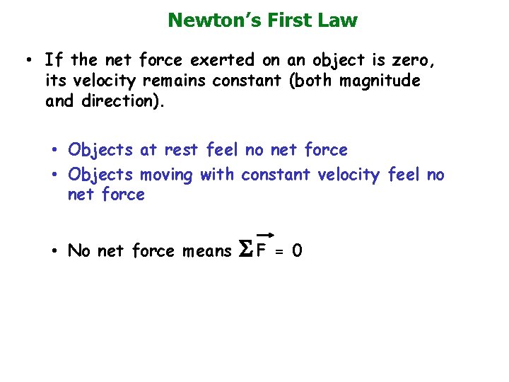 Newton’s First Law • If the net force exerted on an object is zero,