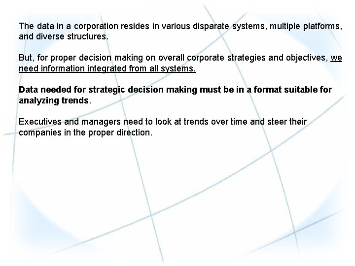 The data in a corporation resides in various disparate systems, multiple platforms, and diverse The data in a corporation resides in various disparate systems, multiple platforms, and diverse