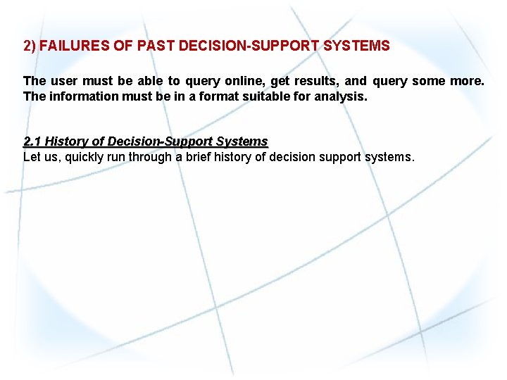 2) FAILURES OF PAST DECISION-SUPPORT SYSTEMS The user must be able to query online, 2) FAILURES OF PAST DECISION-SUPPORT SYSTEMS The user must be able to query online,