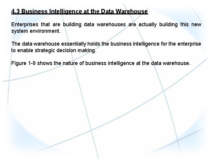 4. 3 Business Intelligence at the Data Warehouse Enterprises that are building data warehouses 4. 3 Business Intelligence at the Data Warehouse Enterprises that are building data warehouses