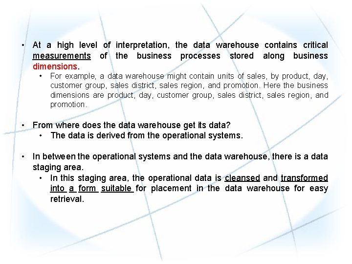 • At a high level of interpretation, the data warehouse contains critical measurements • At a high level of interpretation, the data warehouse contains critical measurements