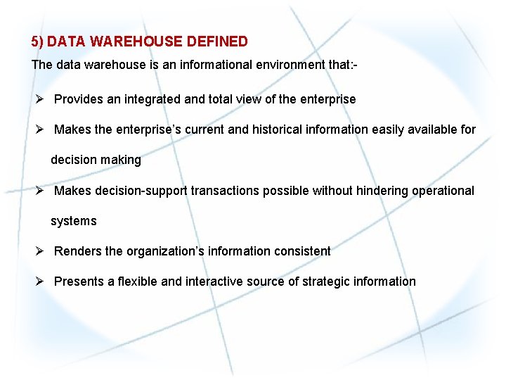 5) DATA WAREHOUSE DEFINED The data warehouse is an informational environment that: - Ø 5) DATA WAREHOUSE DEFINED The data warehouse is an informational environment that: - Ø