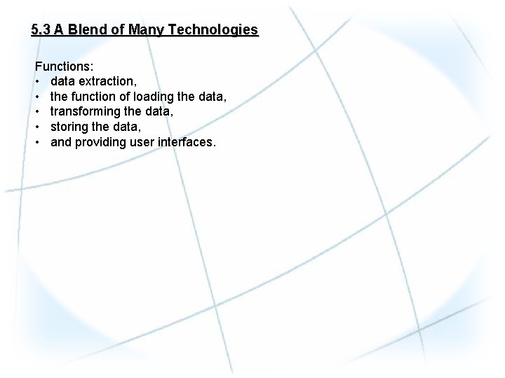 5. 3 A Blend of Many Technologies Functions: • data extraction, • the function 5. 3 A Blend of Many Technologies Functions: • data extraction, • the function