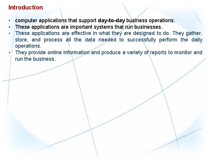 Introduction • computer applications that support day-to-day business operations. • These applications are important Introduction • computer applications that support day-to-day business operations. • These applications are important