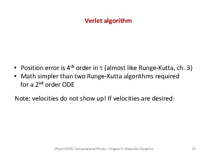 Verlet algorithm • Position error is 4 th order in (almost like Runge-Kutta, ch.