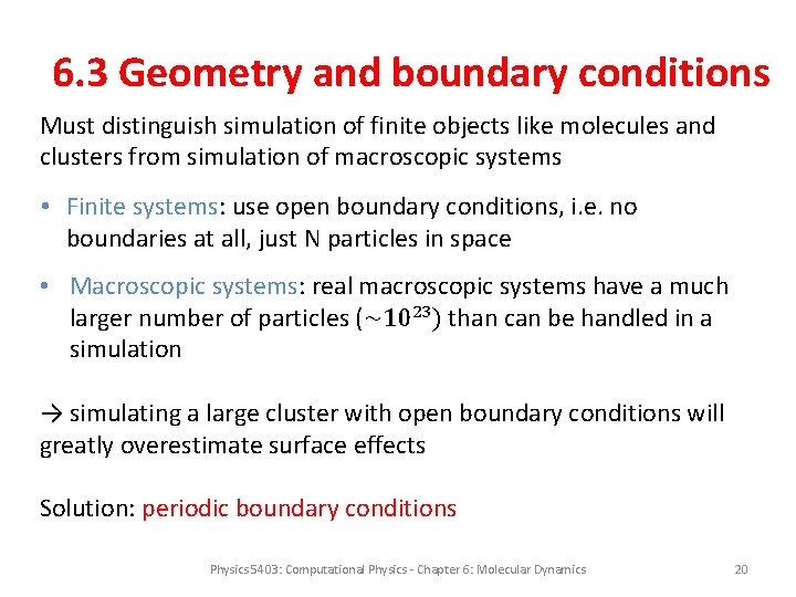 6. 3 Geometry and boundary conditions Must distinguish simulation of finite objects like molecules
