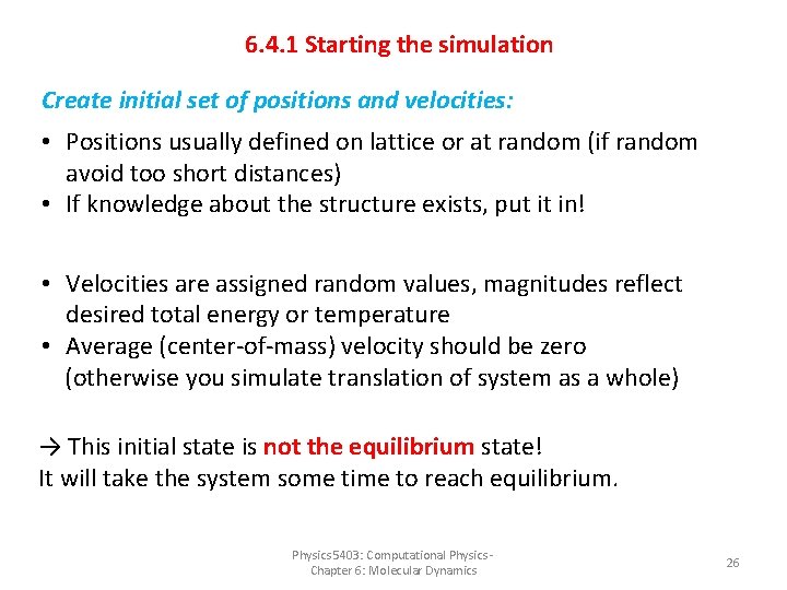 6. 4. 1 Starting the simulation Create initial set of positions and velocities: •