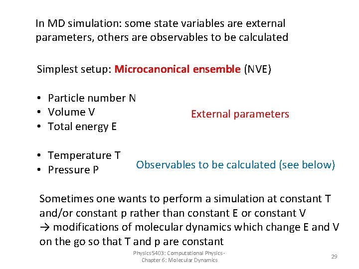 In MD simulation: some state variables are external parameters, others are observables to be