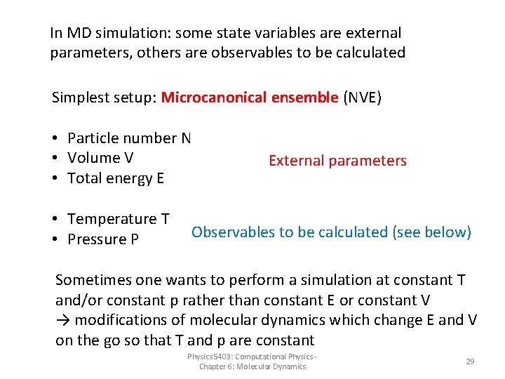 In MD simulation: some state variables are external parameters, others are observables to be