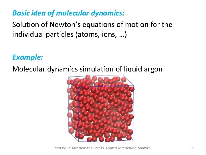 Basic idea of molecular dynamics: Solution of Newton’s equations of motion for the individual