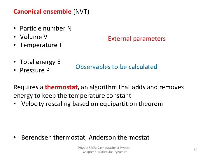 Canonical ensemble (NVT) • Particle number N • Volume V • Temperature T •