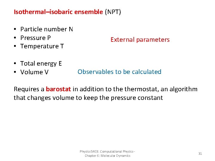 Isothermal–isobaric ensemble (NPT) • Particle number N • Pressure P • Temperature T •