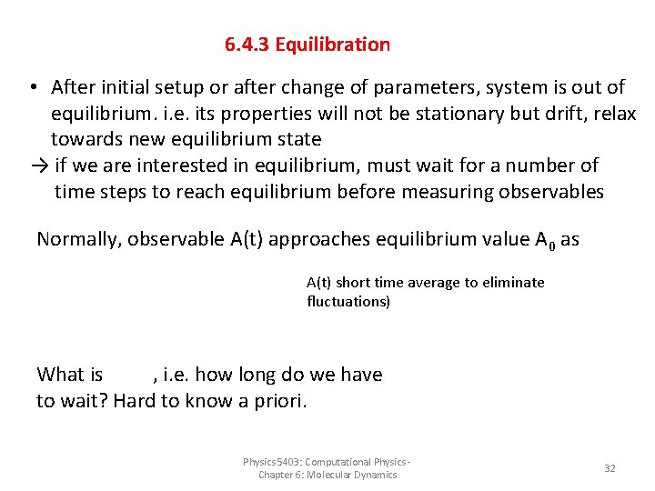 6. 4. 3 Equilibration • After initial setup or after change of parameters, system
