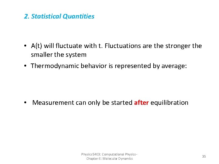 2. Statistical Quantities • A(t) will fluctuate with t. Fluctuations are the stronger the