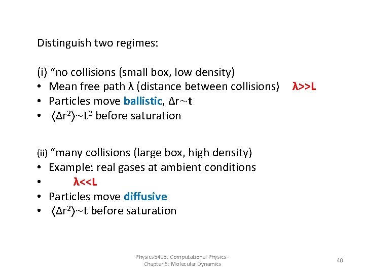 Distinguish two regimes: (i) “no collisions (small box, low density) • Mean free path