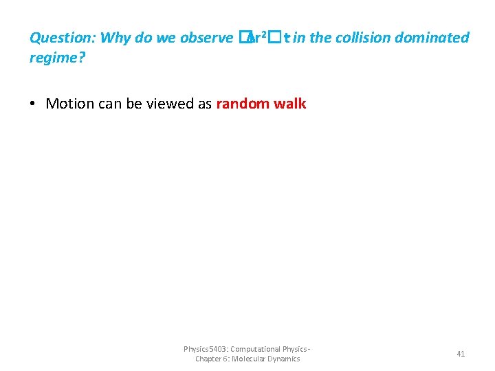 Question: Why do we observe �Δr 2�∼t in the collision dominated regime? • Motion