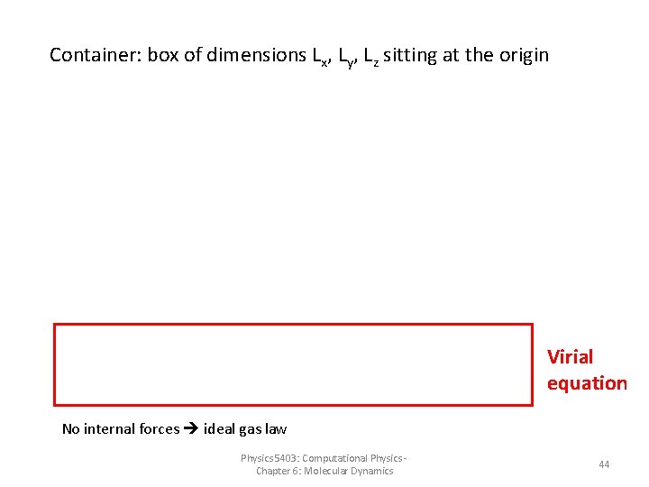 Container: box of dimensions Lx, Ly, Lz sitting at the origin Virial equation No