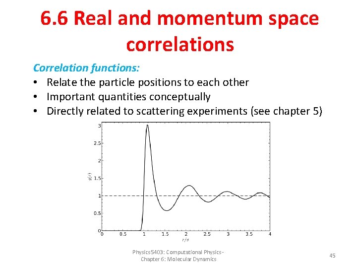 6. 6 Real and momentum space correlations Correlation functions: • Relate the particle positions