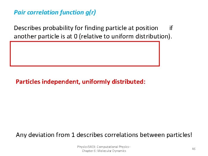 Pair correlation function g(r) Describes probability for finding particle at position if another particle