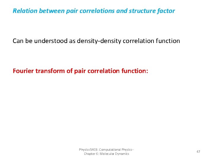 Relation between pair correlations and structure factor Can be understood as density-density correlation function