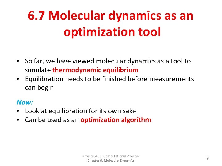 6. 7 Molecular dynamics as an optimization tool • So far, we have viewed