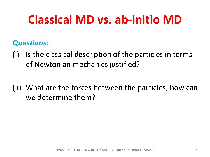 Classical MD vs. ab-initio MD Questions: (i) Is the classical description of the particles