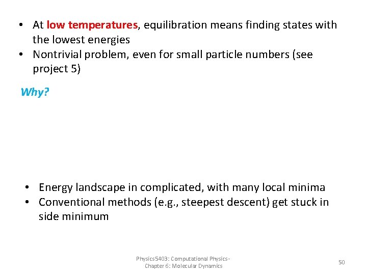  • At low temperatures, equilibration means finding states with the lowest energies •