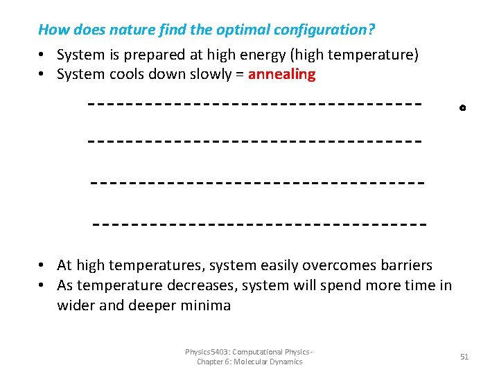 How does nature find the optimal configuration? • System is prepared at high energy