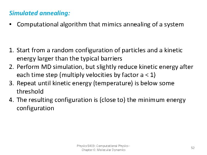 Simulated annealing: • Computational algorithm that mimics annealing of a system 1. Start from