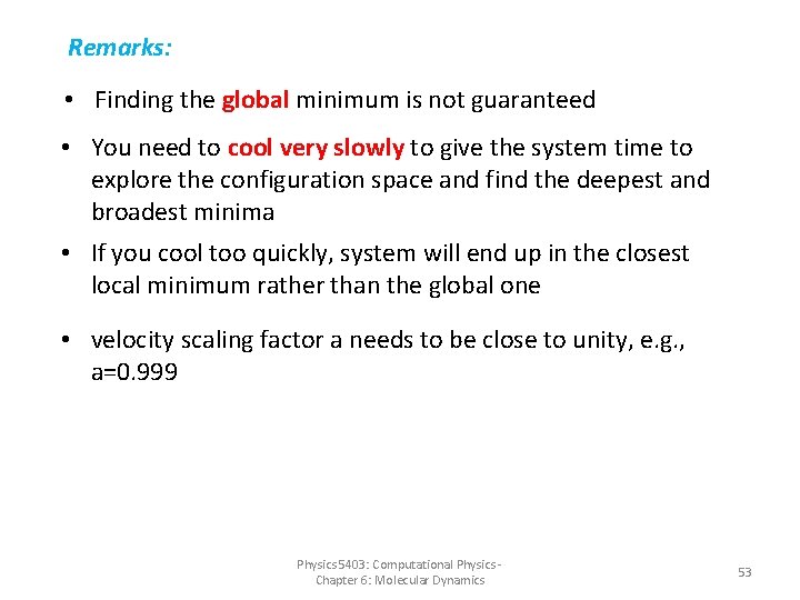 Remarks: • Finding the global minimum is not guaranteed • You need to cool