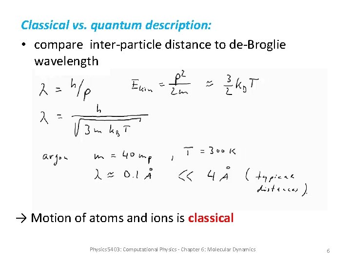 Classical vs. quantum description: • compare inter-particle distance to de-Broglie wavelength → Motion of