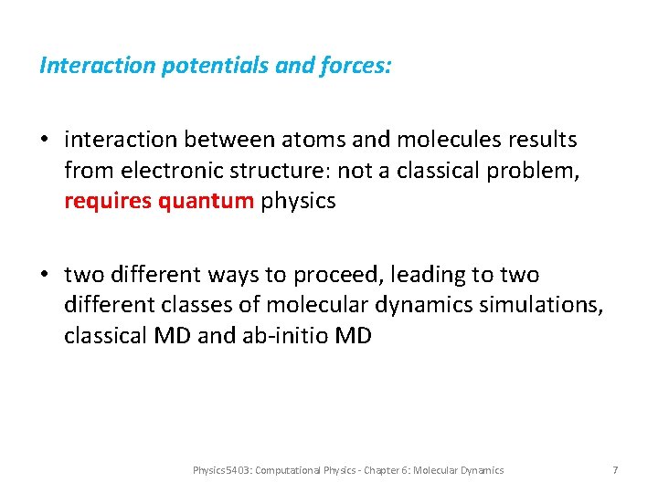 Interaction potentials and forces: • interaction between atoms and molecules results from electronic structure: