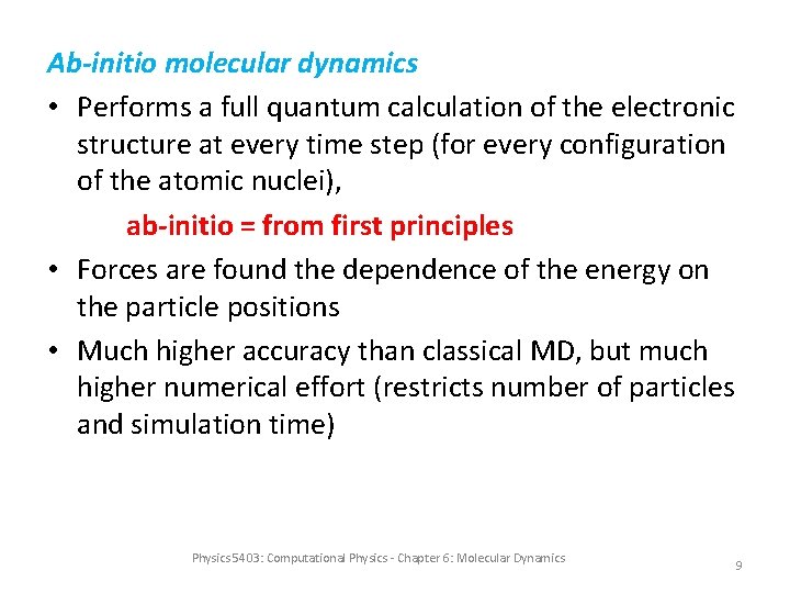 Ab-initio molecular dynamics • Performs a full quantum calculation of the electronic structure at