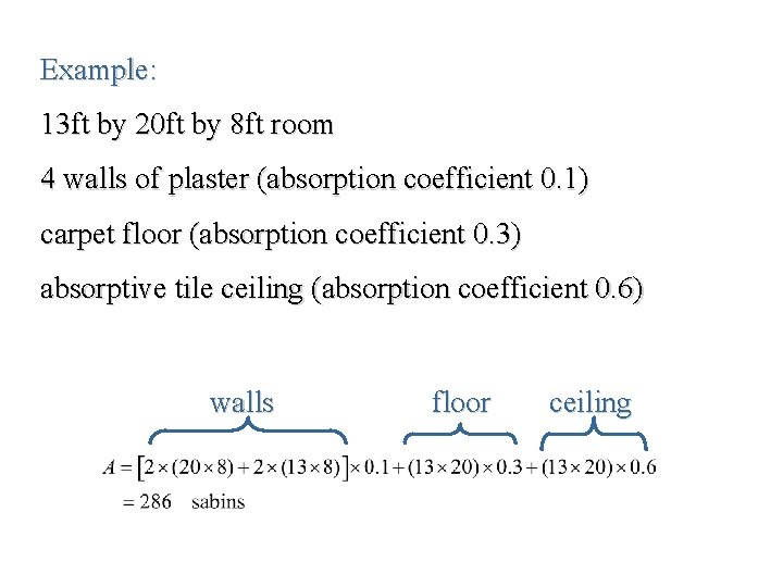 Example: 13 ft by 20 ft by 8 ft room 4 walls of plaster