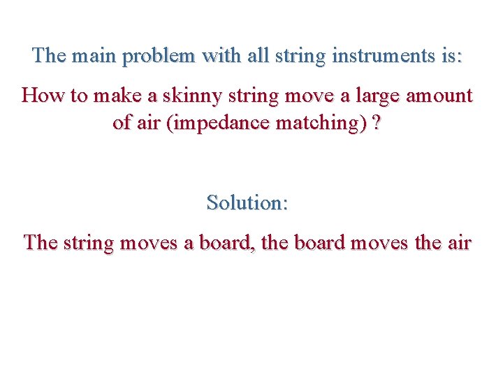 The main problem with all string instruments is: How to make a skinny string