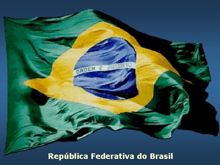 República Federativa do Brasil 