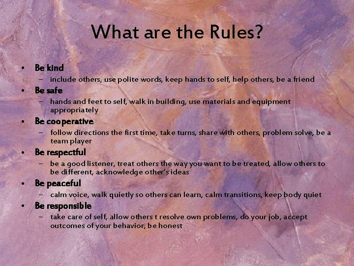 What are the Rules? • Be kind – include others, use polite words, keep